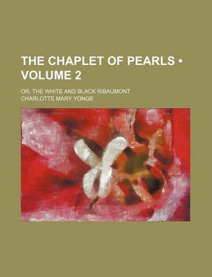 Book cover for The Chaplet of Pearls (Volume 2); Or, the White and Black Ribaumont