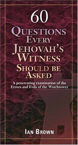 Cover of 60 Questions Every Jehovah's Witness Should Be Asked