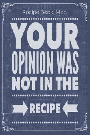 Cover of Your Opinion Was Not In The Recipe