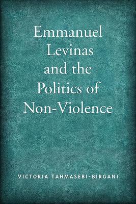 Cover of Emmanuel Levinas and the Politics of Non-Violence