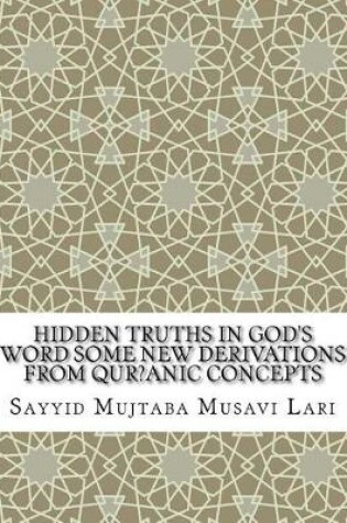 Cover of Hidden Truths in God's Word Some New Derivations from Qur?anic Concepts