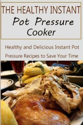 Cover of The Healthy Instant Pot Pressure Cooker
