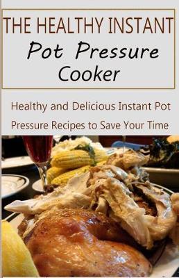 Book cover for The Healthy Instant Pot Pressure Cooker