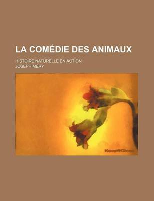 Book cover for La Comedie Des Animaux; Histoire Naturelle En Action