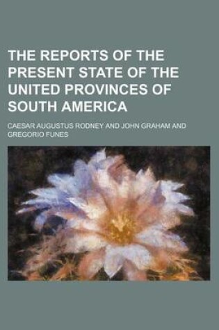 Cover of The Reports of the Present State of the United Provinces of South America