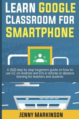 Cover of Learn Google Classroom For Smartphone