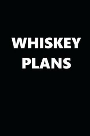 Cover of 2020 Daily Planner Funny Humorous Whiskey Plans 388 Pages