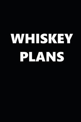 Book cover for 2020 Daily Planner Funny Humorous Whiskey Plans 388 Pages