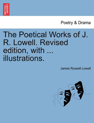 Book cover for The Poetical Works of J. R. Lowell. Revised edition, with ... illustrations.