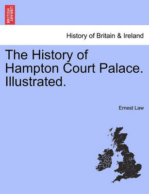 Book cover for The History of Hampton Court Palace. Illustrated.