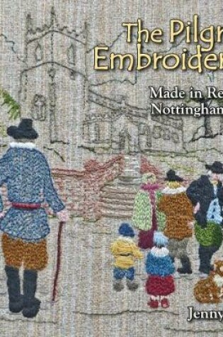 Cover of The Pilgrim Embroideries, Retford, Nottinghamshire