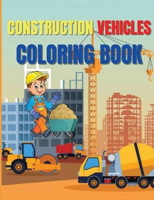 Book cover for Construction Vehicles Coloring Book