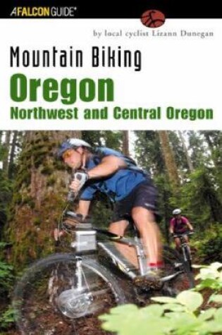 Cover of Mountain Biking Oregon: Northwest and Central Oregon
