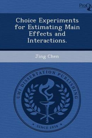 Cover of Choice Experiments for Estimating Main Effects and Interactions