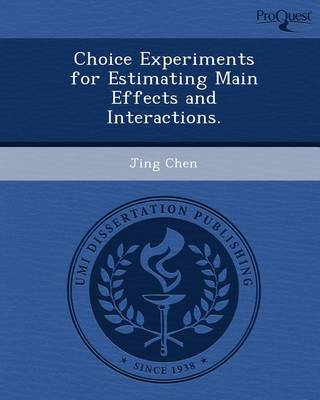 Book cover for Choice Experiments for Estimating Main Effects and Interactions