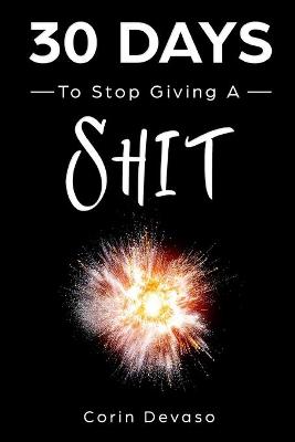 Book cover for 30 Days to Stop Giving a Shit