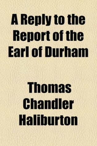 Cover of A Reply to the Report of the Earl of Durham