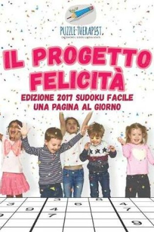 Cover of Il progetto felicita Edizione 2017 Sudoku facile una pagina al giorno