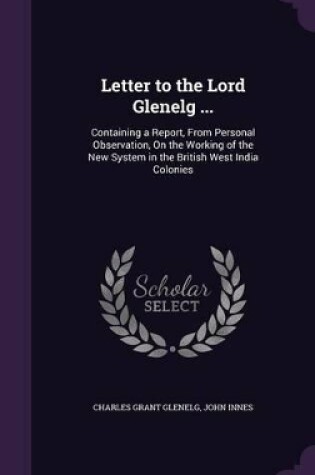 Cover of Letter to the Lord Glenelg ...