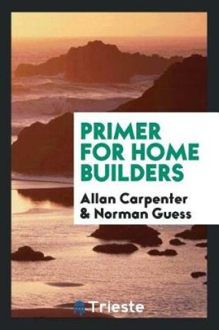 Cover of Primer for Home Builders