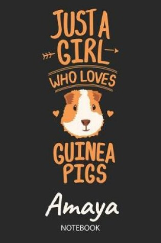 Cover of Just A Girl Who Loves Guinea Pigs - Amaya - Notebook