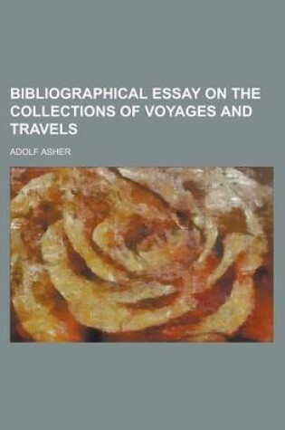 Cover of Bibliographical Essay on the Collections of Voyages and Travels