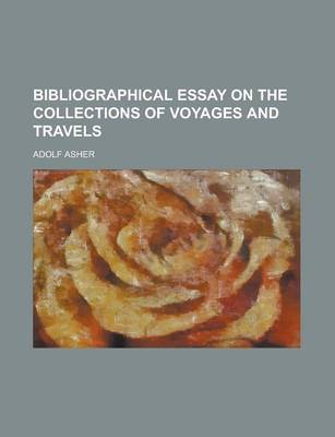 Book cover for Bibliographical Essay on the Collections of Voyages and Travels