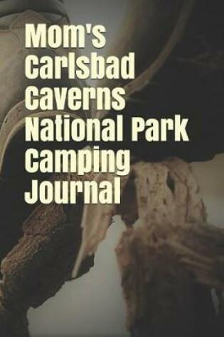 Cover of Mom's Carlsbad Caverns National Park Camping Journal