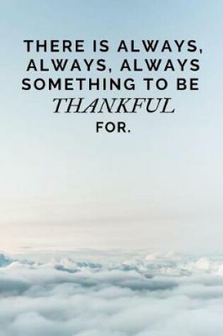 Cover of There is always, always, always something to be thankful for.