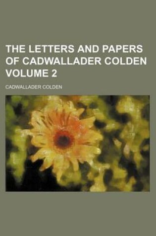 Cover of The Letters and Papers of Cadwallader Colden Volume 2