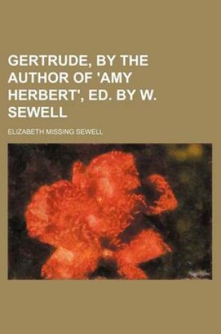 Cover of Gertrude, by the Author of 'Amy Herbert', Ed. by W. Sewell