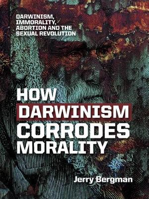 Book cover for How Darwinism Corrodes Morality