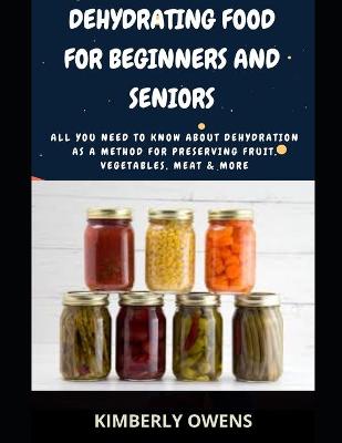 Book cover for Dehydrating Food For Beginners and Seniors