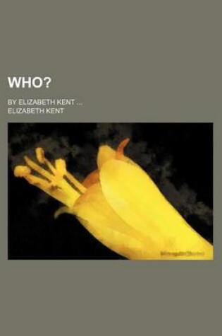 Cover of Who?; By Elizabeth Kent