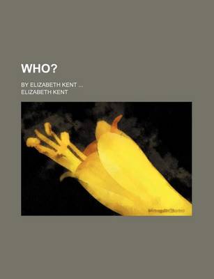 Book cover for Who?; By Elizabeth Kent