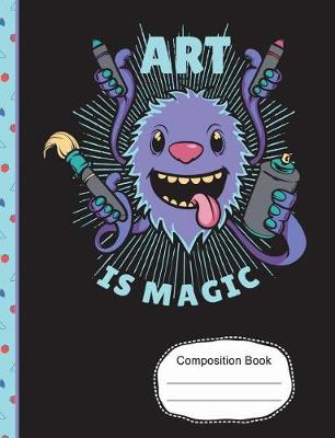 Book cover for Art Is Magic Composition Book