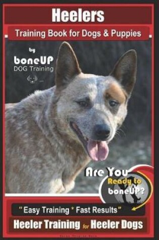 Cover of Heeler Training Book for Dogs & Puppies By BoneUP DOG Training