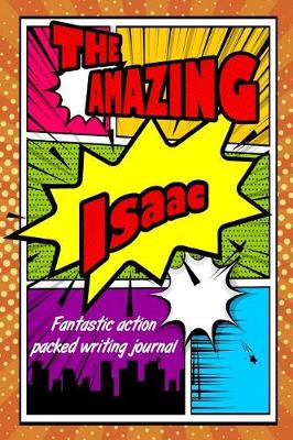 Book cover for The Amazing Isaac Fantastic Action Packed Writing Journal