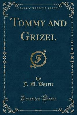 Book cover for Tommy and Grizel (Classic Reprint)