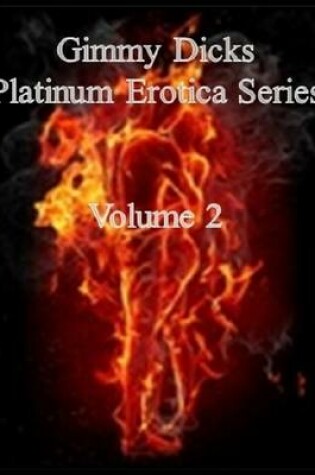 Cover of Gimmy Dicks Platinum Erotica Series: Volume 2