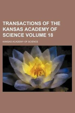 Cover of Transactions of the Kansas Academy of Science Volume 18