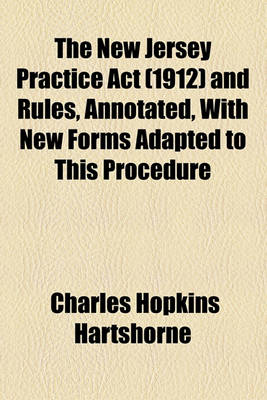 Book cover for The New Jersey Practice ACT (1912) and Rules, Annotated, with New Forms Adapted to This Procedure