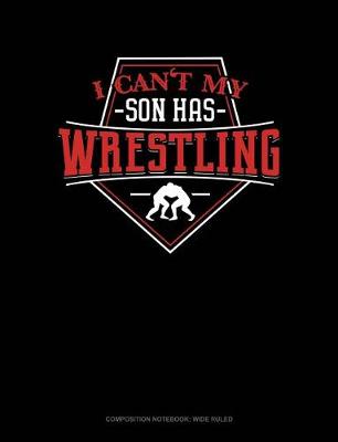 Cover of I Can't My Son Has Wrestling