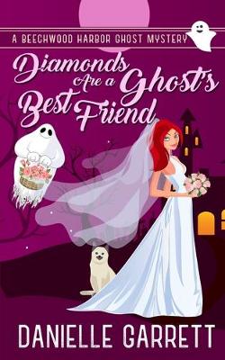 Diamonds Are a Ghost's Best Friend by Danielle Garrett