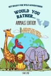 Book cover for Would You Rather - Animals Edition