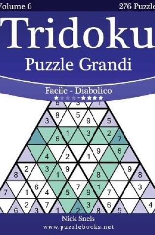 Cover of Tridoku Puzzle Grandi - Da Facile a Diabolico - Volume 6 - 276 Puzzle