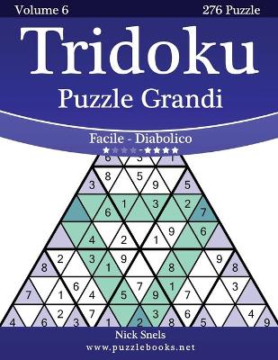 Cover of Tridoku Puzzle Grandi - Da Facile a Diabolico - Volume 6 - 276 Puzzle