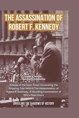 Book cover for The Assassination of Robert F. Kennedy