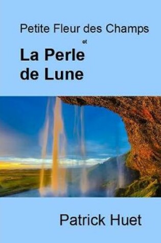 Cover of Petite Fleur des Champs et La Perle de Lune