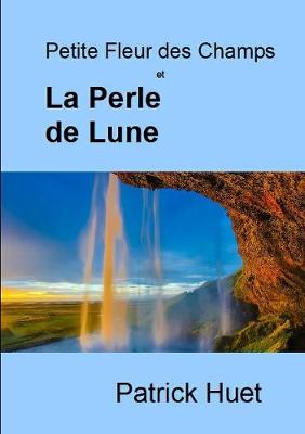 Book cover for Petite Fleur des Champs et La Perle de Lune